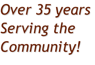 Over 35 years Serving the Community!